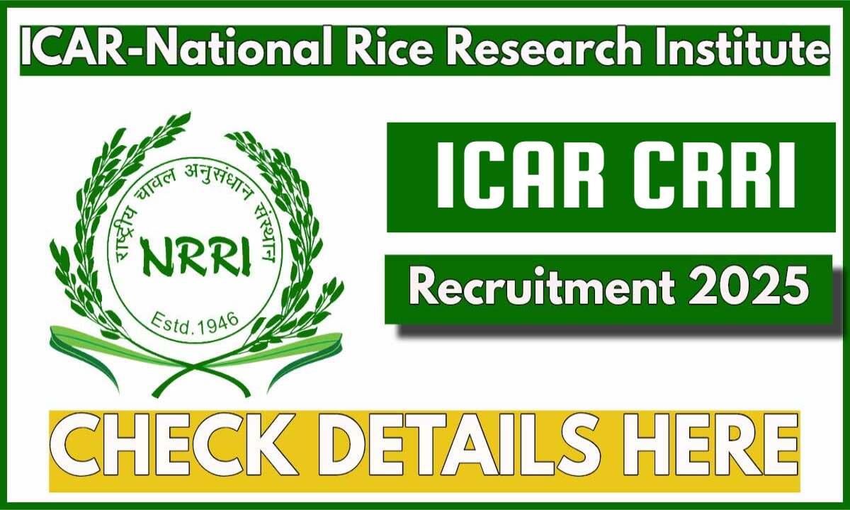 ICAR CRRI Recruitment 2025