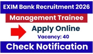 Exim Bank MT Recruitment 2026 का नोटिफिकेशन जारी, 40 पदों पर ऑनलाइन आवेदन शुरू